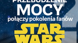 ?PRZEBUDZENIE MOCY? POŁĄCZY POKOLENIA FANÓW STAR WARS?