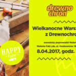 Wielkanocne Warsztaty z Drewnochronem ? ruszyły zapisy