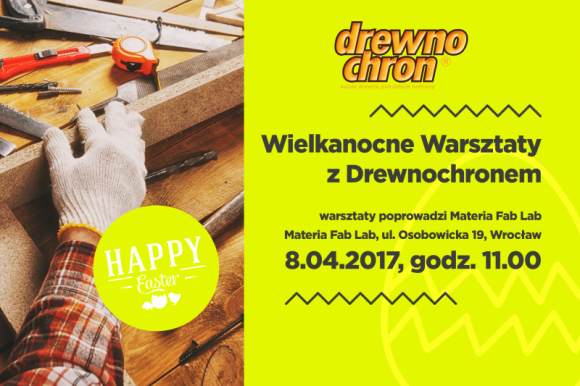 Wielkanocne Warsztaty z Drewnochronem ? ruszyły zapisy