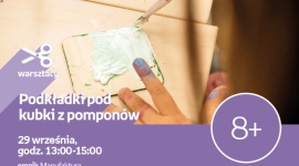 PODKŁADKI POD KUBKI Z POMPONÓW - WARSZTATY KREATYWNE - ŁÓDŹ Hobby, LIFESTYLE - PODKŁADKI POD KUBKI Z POMPONÓW - WARSZTATY KREATYWNE - ŁÓDŹ 29 września, godz. 13:00 ? 15:00 empik Manufaktura, Łódź, ul. Karskiego 5