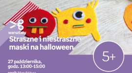 STRASZNE I NIESTRASZNE MASKI NA HALLOWEEN - WARSZTATY KREATYWNE - ŁÓDŹ Hobby, LIFESTYLE - STRASZNE i NIESTRASZNE MASKI NA HALLOWEEN - WARSZTATY KREATYWNE - ŁÓDŹ 27 października, godz. 13:00 ? 15:00 empik Manufaktura, Łódź, ul. Karskiego 5