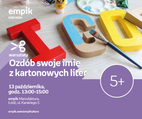 OZDÓB SWOJE IMIĘ Z KARTONOWYCH LITER - WARSZTATY KREATYWNE - ŁÓDŹ Hobby, LIFESTYLE - OZDÓB SWOJE IMIĘ Z KARTONOWYCH LITER - WARSZTATY KREATYWNE - ŁÓDŹ 13 października, godz. 13:00 ? 15:00 empik Manufaktura, Łódź, ul. Karskiego 5