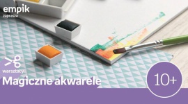 Magiczne akwarele | Empik Arkadia Hobby, LIFESTYLE - Akwarele to tylko z pozoru banalna i prościutka technika. Warto poznać kilka jej sekretów.