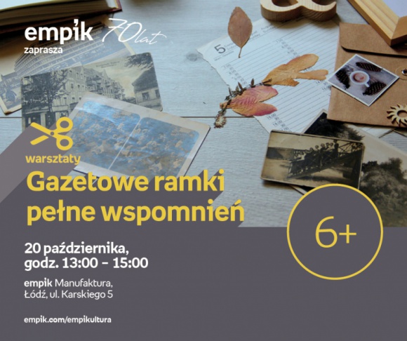 70 LAT EMPIK: GAZETOWE RAMKI PEŁNE WSPOMNIEŃ – WARSZTATY KREATYWNE – ŁÓDŹ