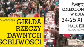 XXXIV Giełda Rzeczy Dawnych i Osobliwości w EXPO Łódź Hobby, LIFESTYLE - Już w najbliższą sobotę 24.11 w łódzkiej hali EXPO rozpocznie się XXXIV Giełda Rzeczy Dawnych i Osobliwości, która potrwa do niedzieli 25.11.