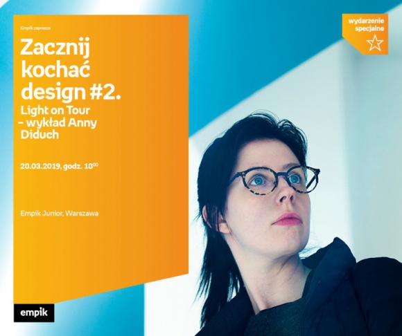Pokochaj dizajn z Anną Diduch Sztuka, LIFESTYLE - Czy można zaprojektować światło? A może to światło zaprojektowało ludzi? Jedno jest pewne ? bez jego energii nie byłoby życia na Ziemi, platońskiej teorii pierwotnych idei ani iPhonów. ?Light on tour? to seria autorskich wykładów o związkach światła z dizajnem.