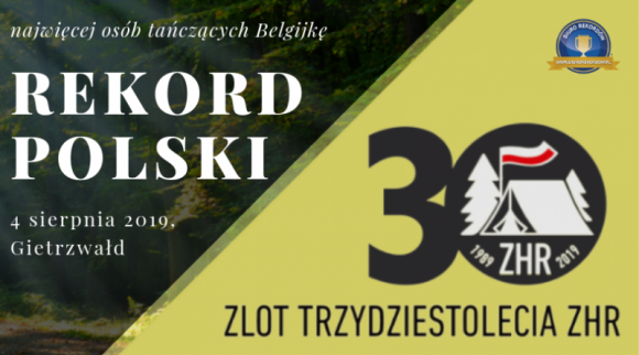 Podczas Zlotu 30-lecia ZHR tanecznym krokiem będą bić Rekord Polski Hobby, LIFESTYLE - Już 4 sierpnia 2019 roku na Błoniach obok Sanktuarium Matki Boskiej Gietrzwałdzkiej w Gietrzwałdzie odbędzie się wielki Zlot 30-lecia ZHR. Będzie rekordowy!