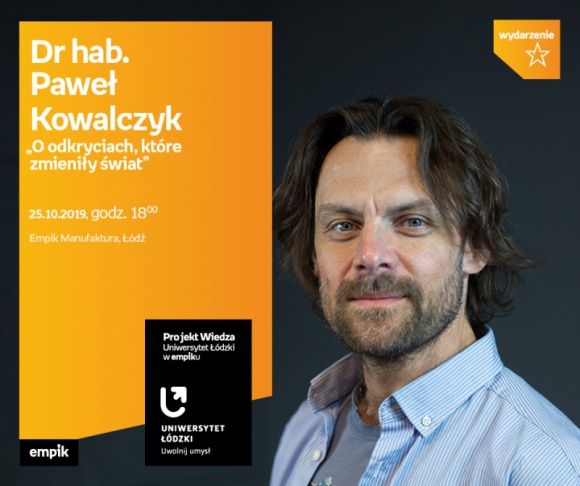 DR HAB. PAWEŁ KOWALCZYK – "O ODKRYCIACH, KTÓRE ZMIENIŁY ŚWIAT" – UŁ w EMPIKU