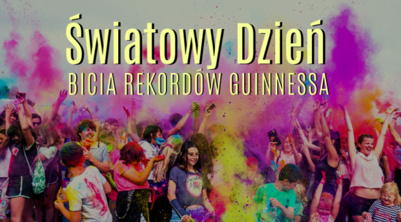 Dzisiaj obchodzimy Światowy Dzień Bicia Rekordów Hobby, LIFESTYLE - To dzisiaj! Dokładnie 14 listopada 2019 roku, w drugi czwartek listopada obchodzimy Światowy Dzień Bicia Rekordów Guinnessa - GWR Day 2019!