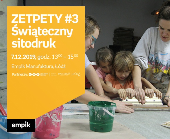 ZETPETY #3: ŚWIĄTECZNY SITODRUK – EMPIK MANUFAKTURA ŁÓDŹ