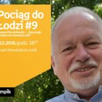 POCIĄG DO ŁODZI #9: RYSZARD BONISŁAWSKI – "ZWYCZAJE ŚWIĄTECZNE DAWNEJ ŁODZI"