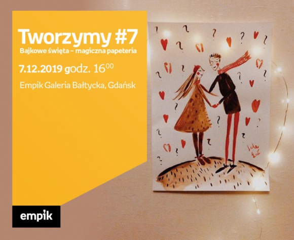 Tworzymy #7. Bajkowe święta ? papeteria | Empik Galeria Bałtycka Hobby, LIFESTYLE - warsztaty