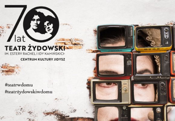 #TEATRŻYDOWSKIWDOMU ? e-repertuar warszawskiego Teatru Żydowskiego Teatr, LIFESTYLE - Teatr Żydowski przechodzi do świata on-line i jako pierwszy teatr w Polsce proponuje regularny wirtualny repertuar na najbliższe tygodnie -#TeatrŻydowskiwDomu/#TeatrwDomu.