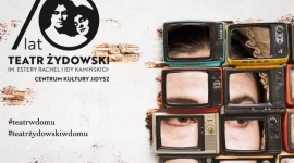 #TEATRŻYDOWSKIWDOMU ? e-repertuar warszawskiego Teatru Żydowskiego