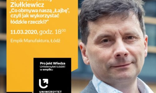 ODWOŁANE – DR HAB. MACIEJ ZIUŁKIEWICZ – "JAK WYKORZYSTAĆ ŁÓDZKIE RZECZKI?"