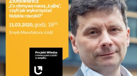 ODWOŁANE - DR HAB. MACIEJ ZIUŁKIEWICZ - "JAK WYKORZYSTAĆ ŁÓDZKIE RZECZKI?" Hobby, LIFESTYLE - Projekt wiedza - Uniwersytet Łódzki w Empiku Dr hab. Maciej Ziułkiewicz? ?Co obmywa naszą ?Łajbę?, czyli jak wykorzystać łódzkie rzeczki?? 11 marca, godz. 18:00 Empik Manufaktura, Łódź, ul. Karskiego 5